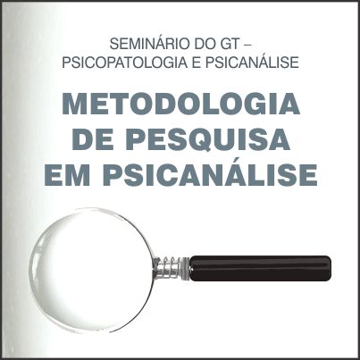 Seminário sobre Metodologia de Pesquisa em Psicanálise acontecedia 29 de maio
