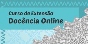 Curso de Extensão em Docência Online está com inscrições abertas