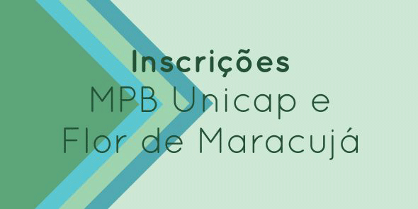 MPB Unicap e Flor de Maracujá estão com inscrições abertas