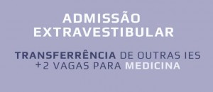 Admissão Extravestibular incluindo 2 vagas para MEDICINA