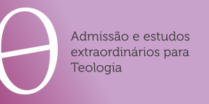 Admissão e Estudos Extraordinários para Teologia