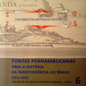 Fontes pernambucanas para a história da independência do Brasil (1810-1822)
